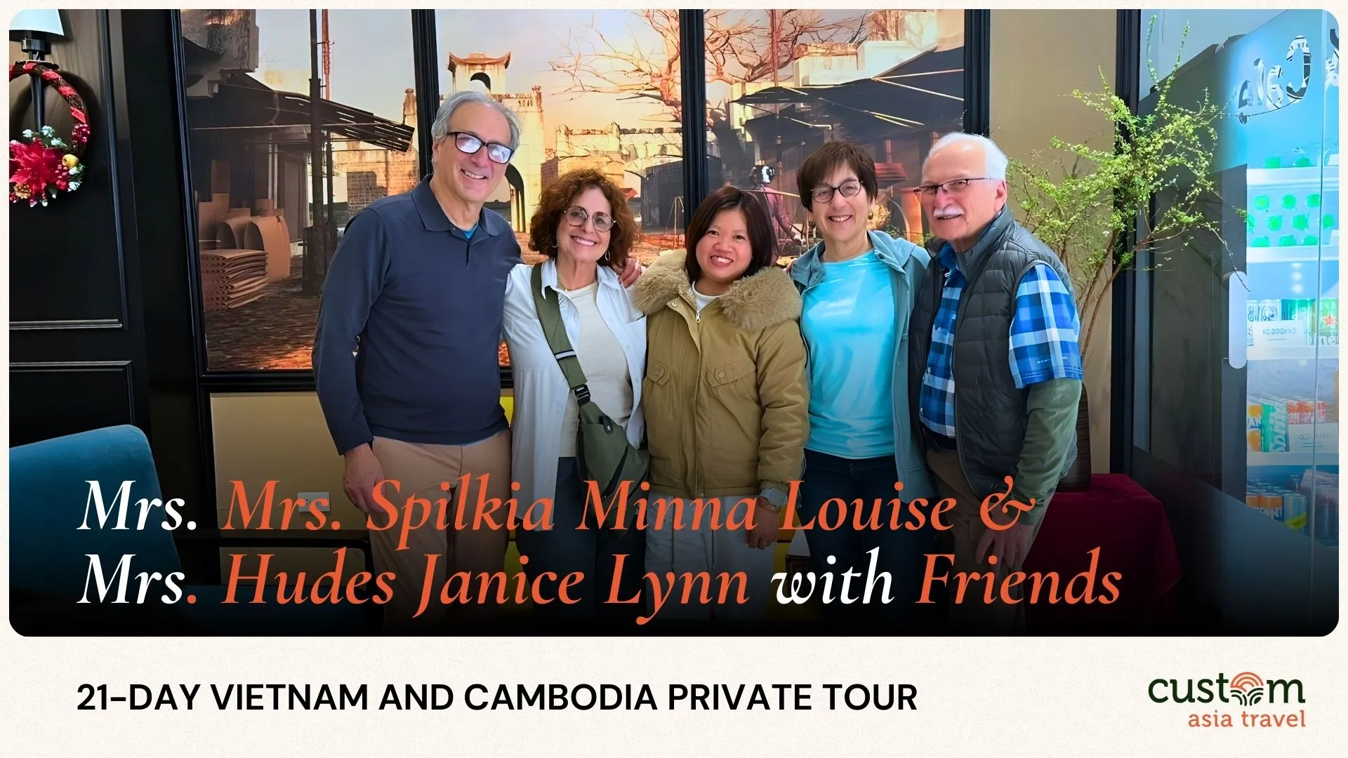 21-Day Vietnam, Cambodia Private Tour with Mrs. Spilkia Minna Louise and Friends